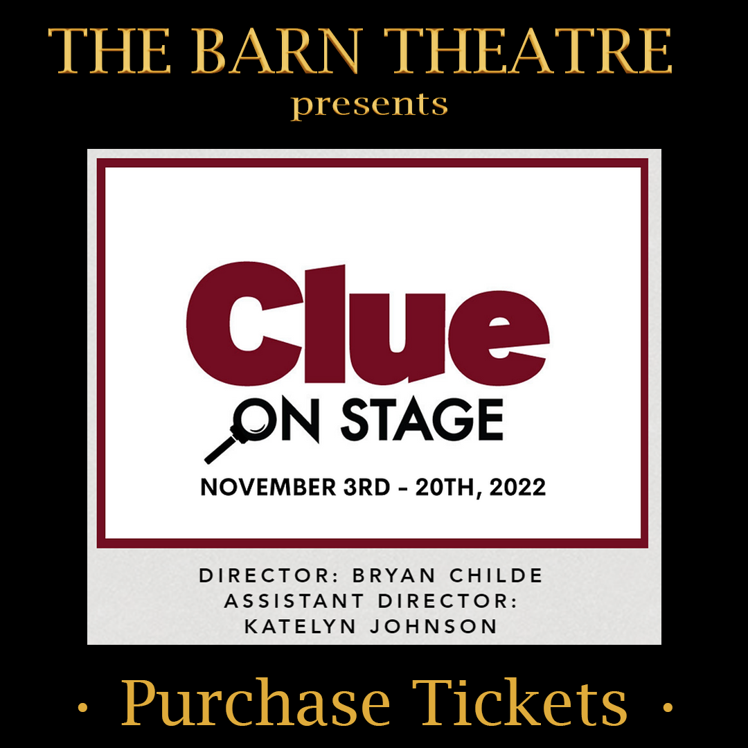 The Barn Theatre Presents the Hilarious Who-Done-It Murder Mystery CLUE